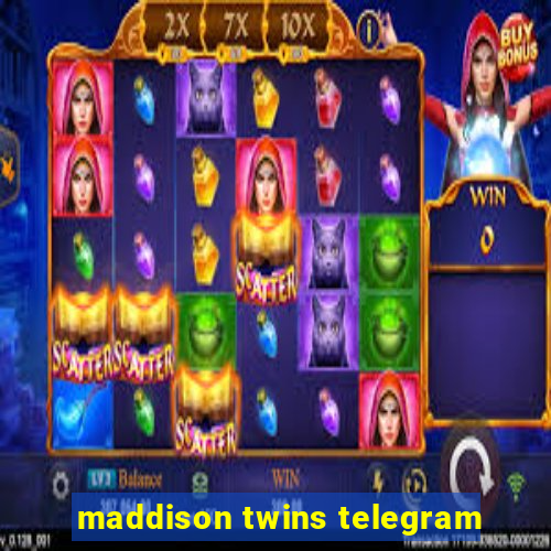 maddison twins telegram